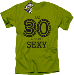 JUŻ 30-STKA ALE CIĄGLE SEXY - Koszulka męska kiwi