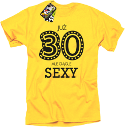 JUŻ 30-STKA ALE CIĄGLE SEXY - Koszulka męska żółta 