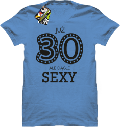 JUŻ 30-STKA ALE CIĄGLE SEXY - Koszulka męska błękit 
