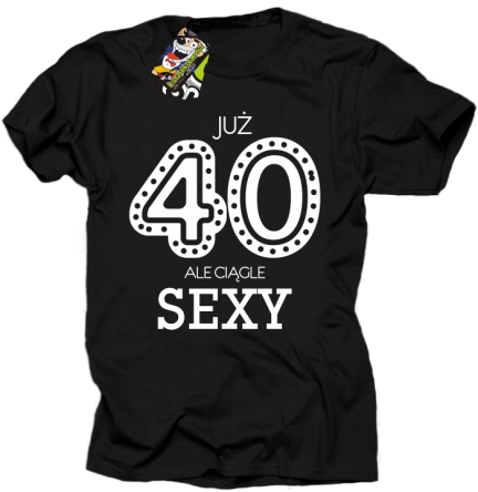 JUŻ 40-STKA ALE CIĄGLE SEXY -  Koszulka męska czarna 