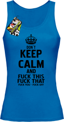 Dont Keep Calm and Fuck this Fuck That Fuck You Fuck Off - Top damski niebieski