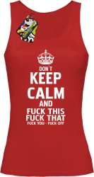 Dont Keep Calm and Fuck this Fuck That Fuck You Fuck Off - Top damski czerwony 
