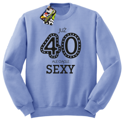 JUŻ 40-STKA ALE CIĄGLE SEXY -  Bluza męska standard bez kaptura błękit 