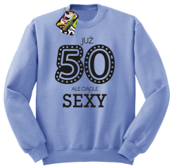 JUŻ 50-STKA ALE CIĄGLE SEXY -  Bluza męska standard bez kaptura błękit 
