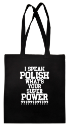 I SPEAK POLISH WHAT IS YOUR SUPER POWER ? - Torba EKO czarna 