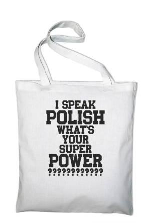 I SPEAK POLISH WHAT IS YOUR SUPER POWER ? - Torba EKO biały 