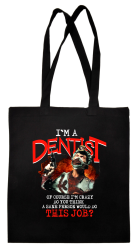 I`m Dentist of course I`m Crazy Do you think a sane person would do This Job? - Torba EKO czarna