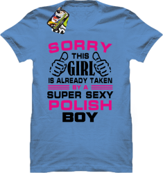 Sorry this girl is already taken by a super sexy polish boy - Koszulka męska błękit 
