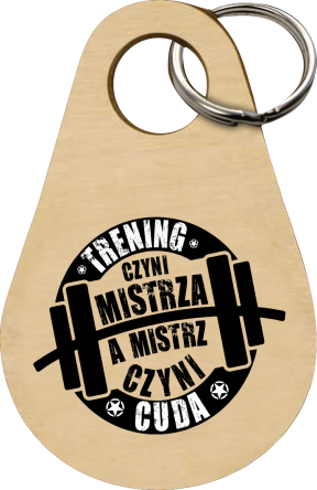 Trening czyni Mistrza a Mistrz czyni cuda - Breloczek 