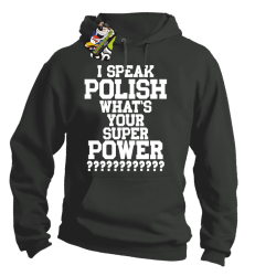 I SPEAK POLISH WHAT IS YOUR SUPER POWER ? - Bluza męska z kapturem szara 