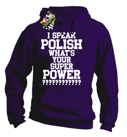 I SPEAK POLISH WHAT IS YOUR SUPER POWER ? - Bluza męska z kapturem 