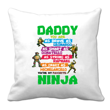 Daddy you are as brave as Leonardo Ninja Turtles - Poduszka