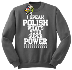 I SPEAK POLISH WHAT IS YOUR SUPER POWER ? - Bluza męska standard bez kaptura szara 