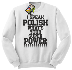 I SPEAK POLISH WHAT IS YOUR SUPER POWER ? - Bluza męska standard bez kaptura biała 