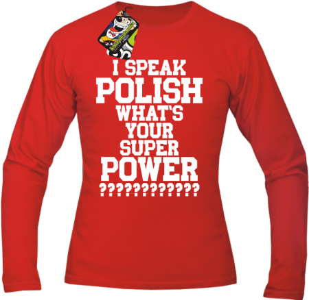 I SPEAK POLISH WHAT IS YOUR SUPER POWER ? - Longsleeve męski 