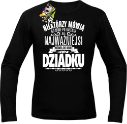 Niektórzy mówią do mnie po imieniu ale najważniejsi mówią do mnie DZIADKU - Longsleeve męski czarna