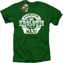 Prawdziwi KRÓLOWIE rodzą się w Maju - Koszulka męska zielona