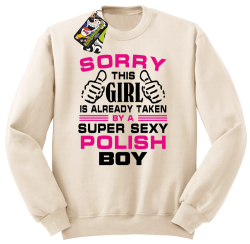 Sorry this girl is already taken by a super sexy polish boy - Bluza męska standard bez kaptura beżowa 