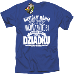 Niektórzy mówią do mnie po imieniu ale najważniejsi mówią do mnie DZIADKU - Koszulka męska niebieski