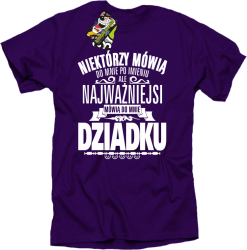 Niektórzy mówią do mnie po imieniu ale najważniejsi mówią do mnie DZIADKU - Koszulka męska fiolet