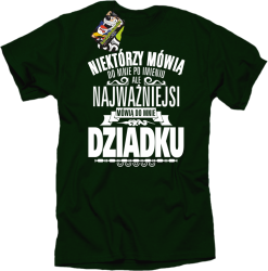 Niektórzy mówią do mnie po imieniu ale najważniejsi mówią do mnie DZIADKU - Koszulka męska butelkowa