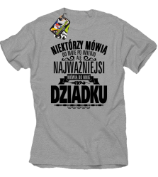 Niektórzy mówią do mnie po imieniu ale najważniejsi mówią do mnie DZIADKU - Koszulka męska melanż