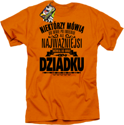 Niektórzy mówią do mnie po imieniu ale najważniejsi mówią do mnie DZIADKU - Koszulka męska pomarańcz