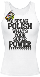 I SPEAK POLISH WHAT IS YOUR SUPER POWER ? biały 