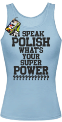 I SPEAK POLISH WHAT IS YOUR SUPER POWER ? błękit 