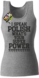 I SPEAK POLISH WHAT IS YOUR SUPER POWER ? melanż 