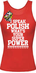 I SPEAK POLISH WHAT IS YOUR SUPER POWER ? czerwony 