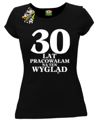 30  lat pracowałAm na ten wygląd - Koszulka damska czarny