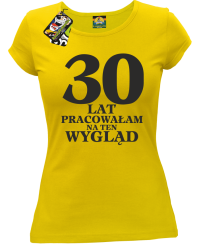 30  lat pracowałAm na ten wygląd - Koszulka damska żółty