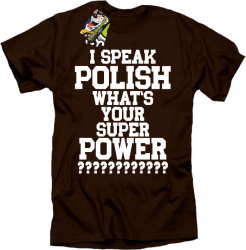 I SPEAK POLISH WHAT IS YOUR SUPER POWER ? - Koszulka męska brąz 