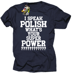 I SPEAK POLISH WHAT IS YOUR SUPER POWER ? - Koszulka męska granat