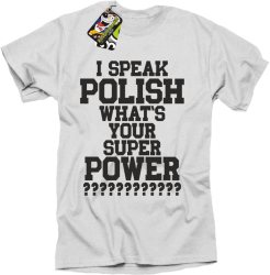 I SPEAK POLISH WHAT IS YOUR SUPER POWER ? - Koszulka męska biała 