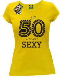 JUŻ 50-STKA ALE CIĄGLE SEXY -  Koszulka damska żółta 
