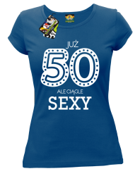JUŻ 50-STKA ALE CIĄGLE SEXY -  Koszulka damska niebieska 