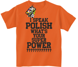 I SPEAK POLISH WHAT IS YOUR SUPER POWER ? - Koszulka dziecięca pomarańcz 