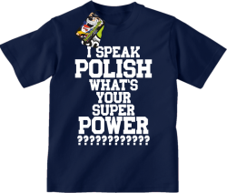 I SPEAK POLISH WHAT IS YOUR SUPER POWER ? - Koszulka dziecięca granat