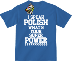 I SPEAK POLISH WHAT IS YOUR SUPER POWER ? - Koszulka dziecięca niebieska 