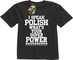 I SPEAK POLISH WHAT IS YOUR SUPER POWER ? - Koszulka dziecięca czarna 