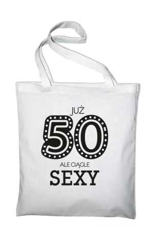 JUŻ 50-STKA ALE CIĄGLE SEXY -  Torba EKO biała 