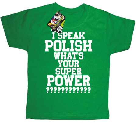 I SPEAK POLISH WHAT IS YOUR SUPER POWER ? - Koszulka dziecięca 